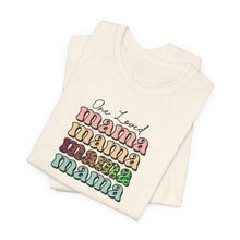 Load image into Gallery viewer, One Loved Mama T-shirt