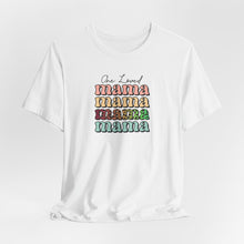 Load image into Gallery viewer, One Loved Mama T-shirt