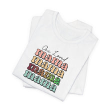 Load image into Gallery viewer, One Loved Mama T-shirt