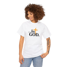Load image into Gallery viewer, But God... Faith-Inspired T-Shirt - Wear Your Testimony with Pride