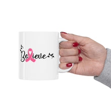 Load image into Gallery viewer, Believe | Breast Cancer Awareness | Ceramic Mug 11oz