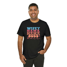 Load image into Gallery viewer, Wife, Mama, Boss - Short Sleeve Tee