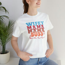Load image into Gallery viewer, Wife, Mama, Boss - Short Sleeve Tee