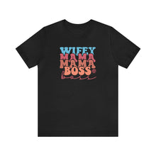 Load image into Gallery viewer, Wife, Mama, Boss - Short Sleeve Tee