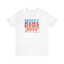 Load image into Gallery viewer, Wife, Mama, Boss - Short Sleeve Tee