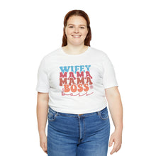 Load image into Gallery viewer, Wife, Mama, Boss - Short Sleeve Tee