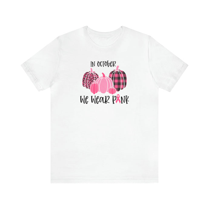 We wear Pink | Short Sleeve Tee | Breast Cancer Awareness