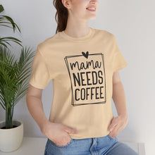 Load image into Gallery viewer, Mama needs Coffee T-shirt
