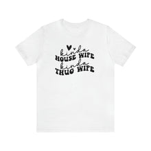 Load image into Gallery viewer, House Wife, Thug Wife Tee
